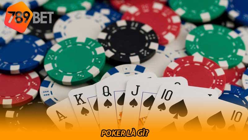 Poker là gì và cách thức chơi đỉnh cao của những cao thủ