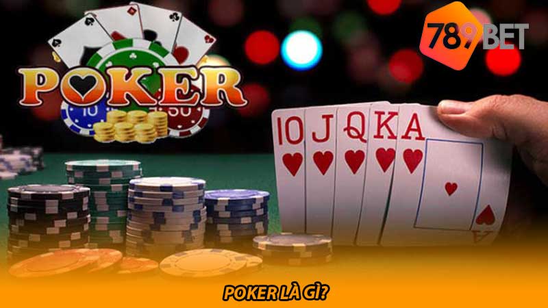 Poker là gì và cách thức chơi đỉnh cao của những cao thủ