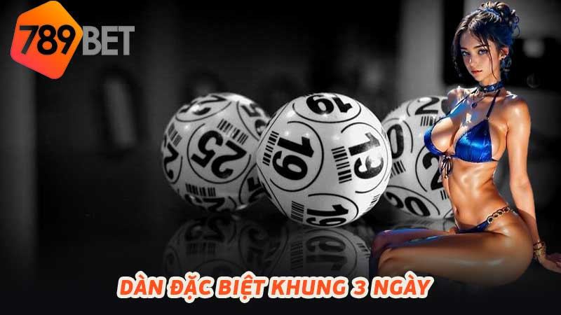 Dàn Đặc Biệt Khung 3 Ngày Bí Quyết Chọn Số Hiệu Quả 2024